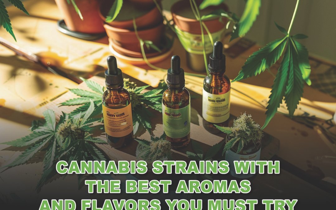 Cannabis Strains with the Best Aromas and Flavors You Must Try